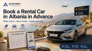 Book a rental car in Albania in advance for better prices and more choice