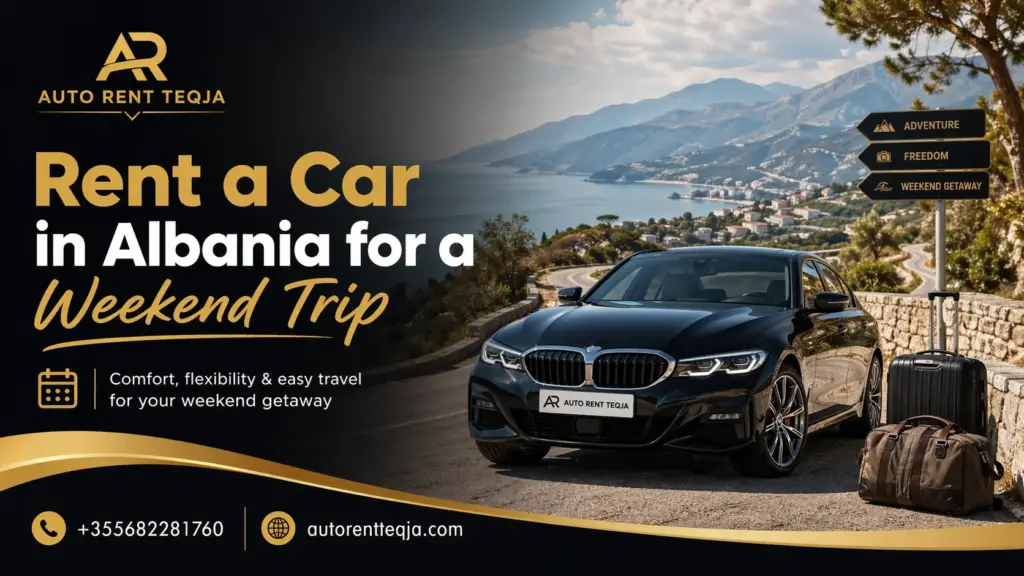 Rent a car in Albania for a weekend trip with comfort and flexibility