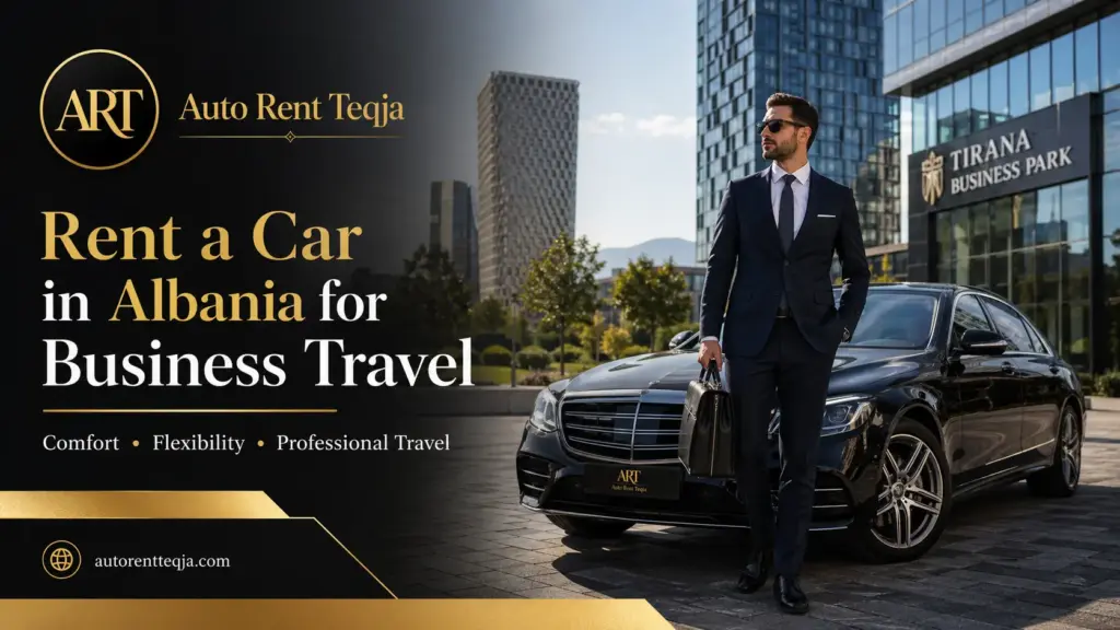Rent a car in Albania for business travel with comfort and flexibility