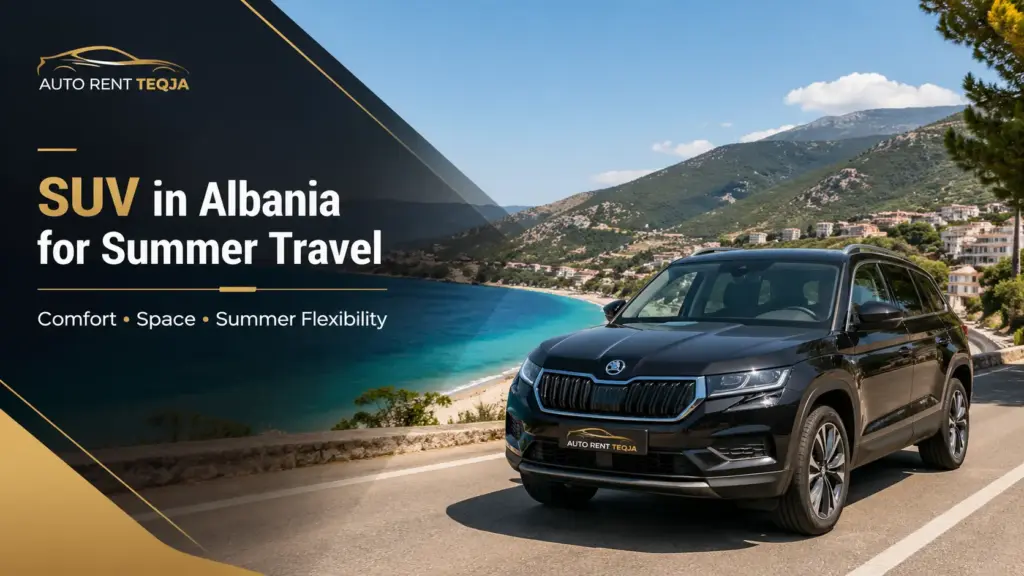 SUV in Albania for summer travel with comfort and luggage space